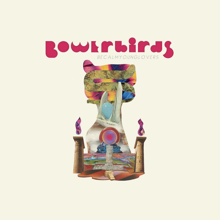 Album Review: Bowerbirds, ‘becalmyounglovers’