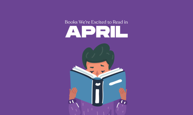 8 Books We’re Excited to Read in April 2024