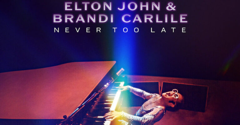 Elton John and Brandi Carlile Join Forces on New Song ‘Never Too Late’