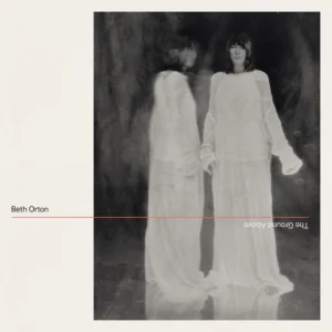 Beth Orton - The Ground Above