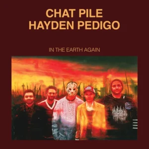 Chat Pile and Hayden Pedigo Announce Collaborative Album ‘In the Earth Again’, Share New Song – Our Culture