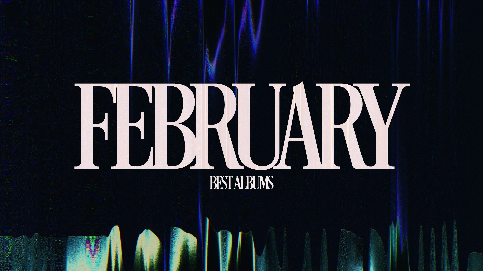 The Best Albums of February 2026 - Our Culture